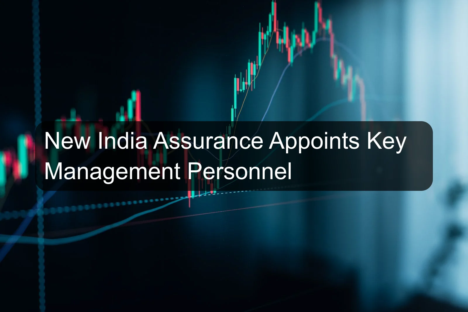 New India Assurance Appoints Key Management Personnel