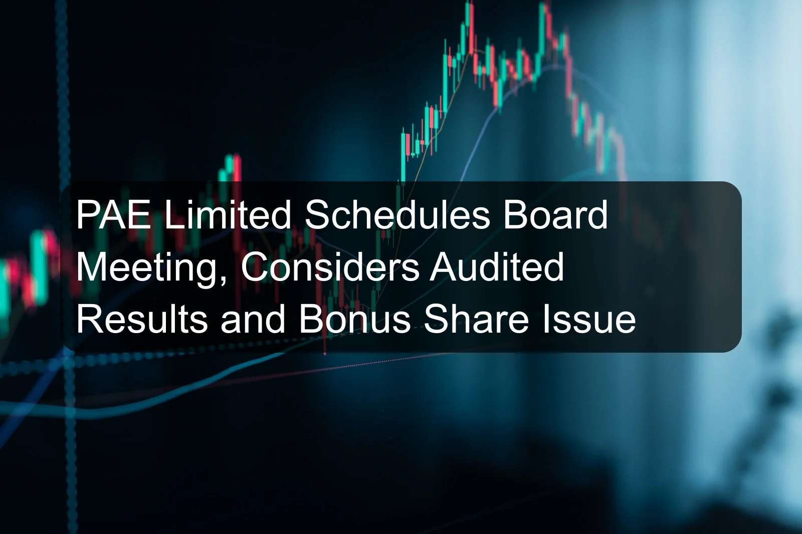 PAE Limited Schedules Board Meeting, Considers Audited Results and Bonus Share Issue