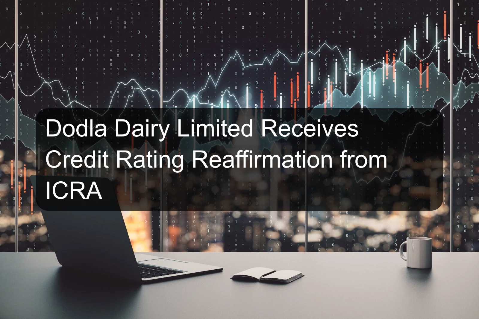Dodla Dairy Limited Receives Credit Rating Reaffirmation from ICRA