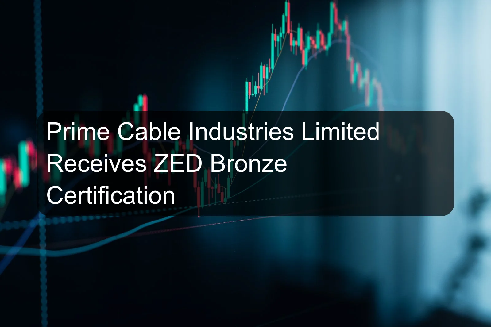 Prime Cable Industries Limited Receives ZED Bronze Certification
