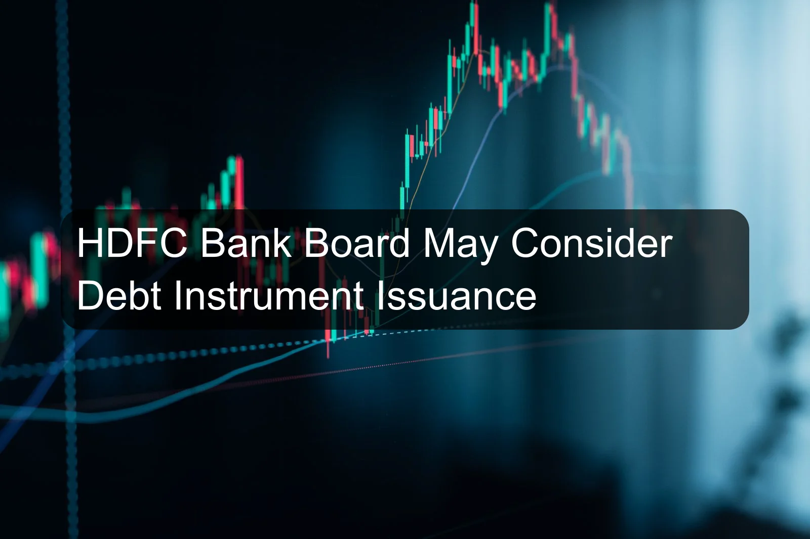 HDFC Bank Board May Consider Debt Instrument Issuance