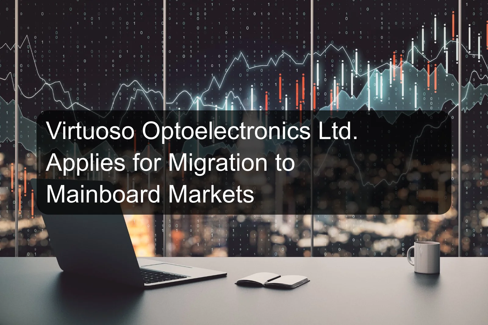 Virtuoso Optoelectronics Ltd. Applies for Migration to Mainboard Markets