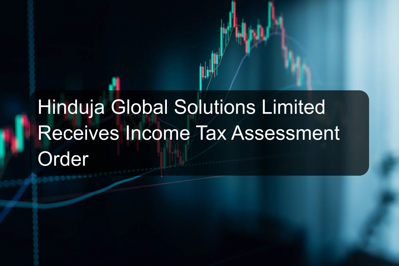 Hinduja Global Solutions Limited Receives Income Tax Assessment Order
