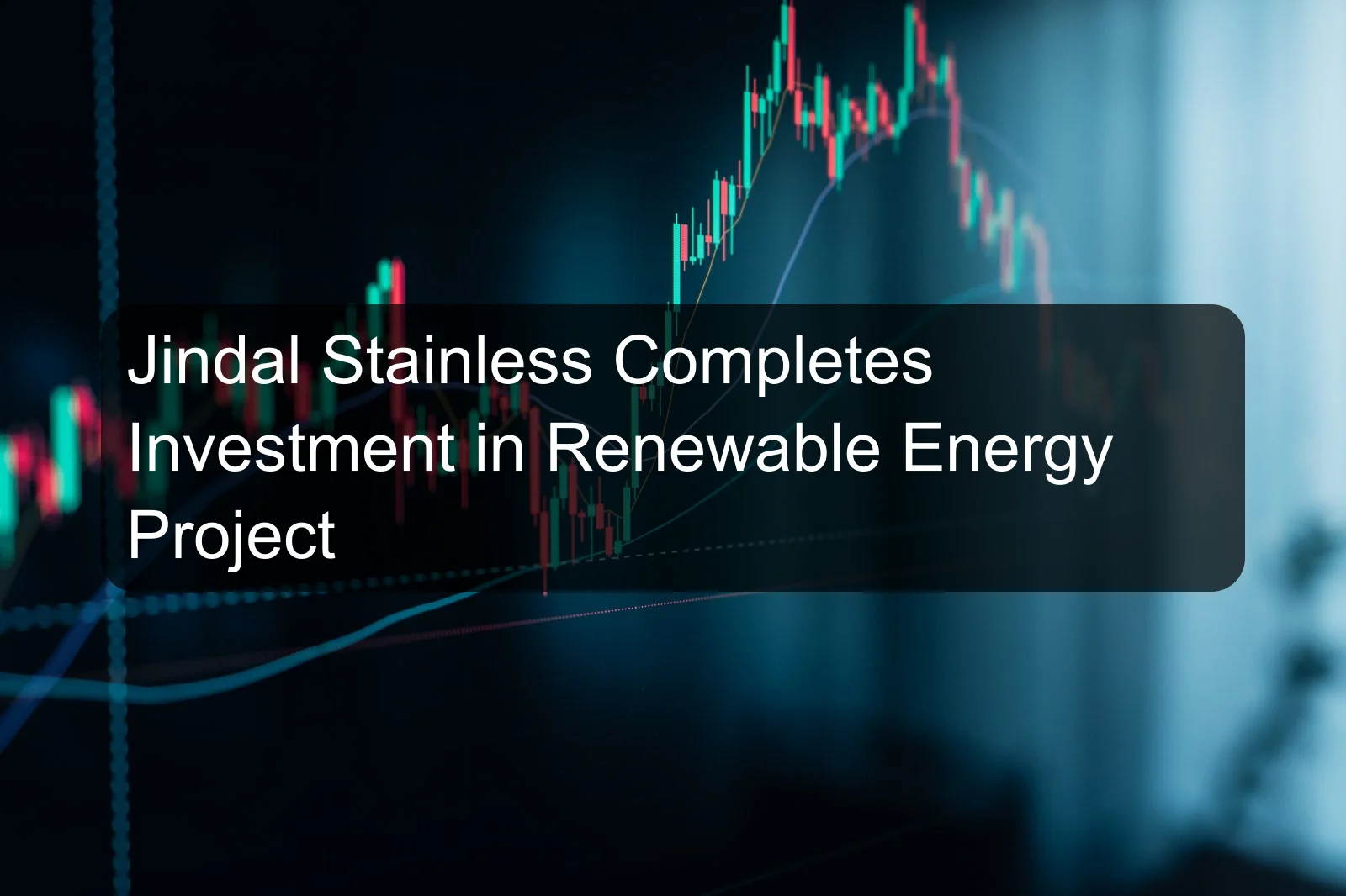 Jindal Stainless Completes Investment in Renewable Energy Project