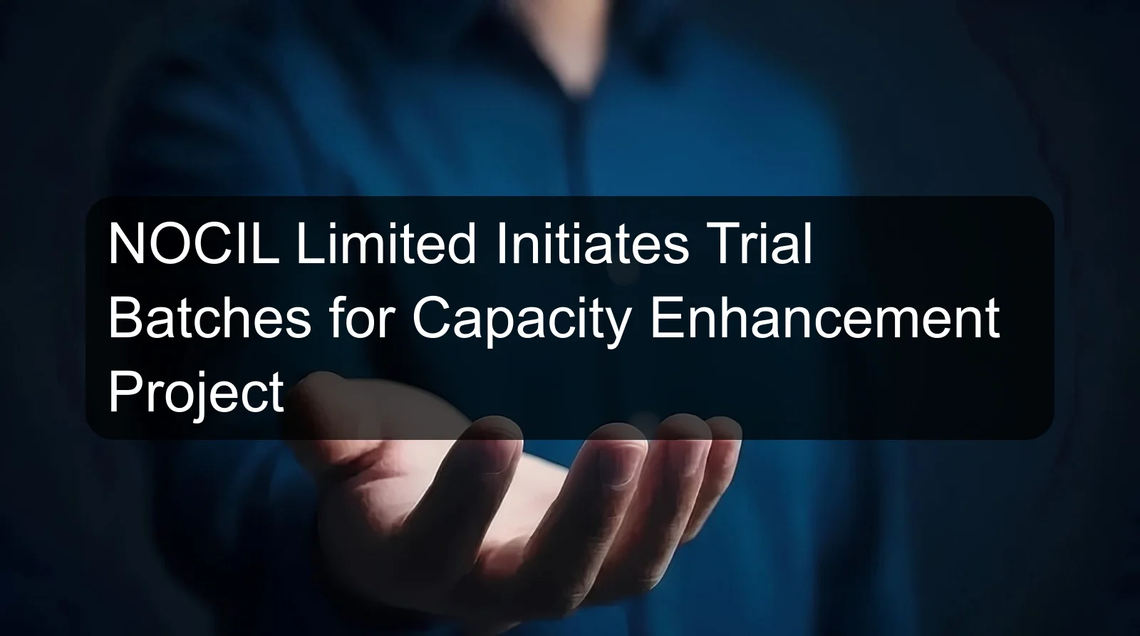 NOCIL Limited Initiates Trial Batches for Capacity Enhancement Project