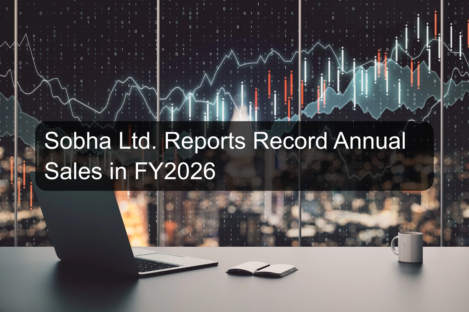 Sobha Ltd. Reports Record Annual Sales in FY2026