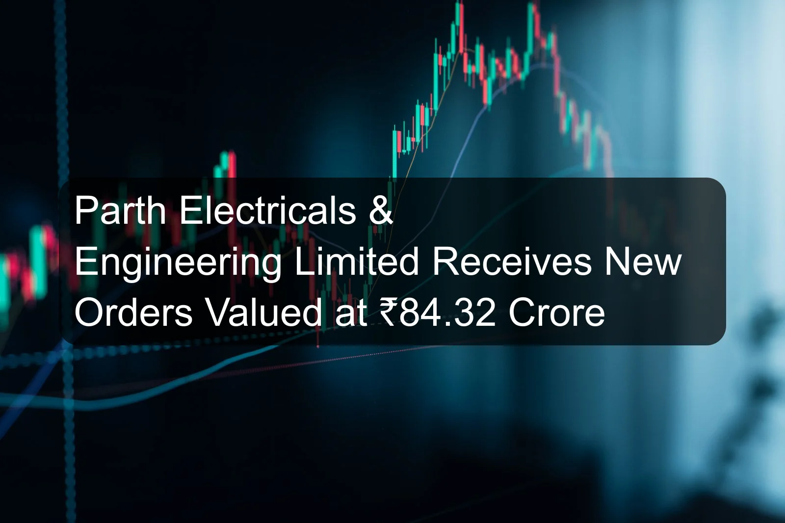 Parth Electricals & Engineering Limited Receives New Orders Valued at ₹84.32 Crore
