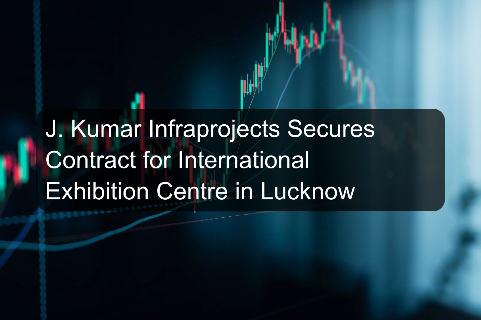 J. Kumar Infraprojects Secures Contract for International Exhibition Centre in Lucknow J. Kumar Infraprojects Secures Contract for International Exhibition Centre in Lucknow
