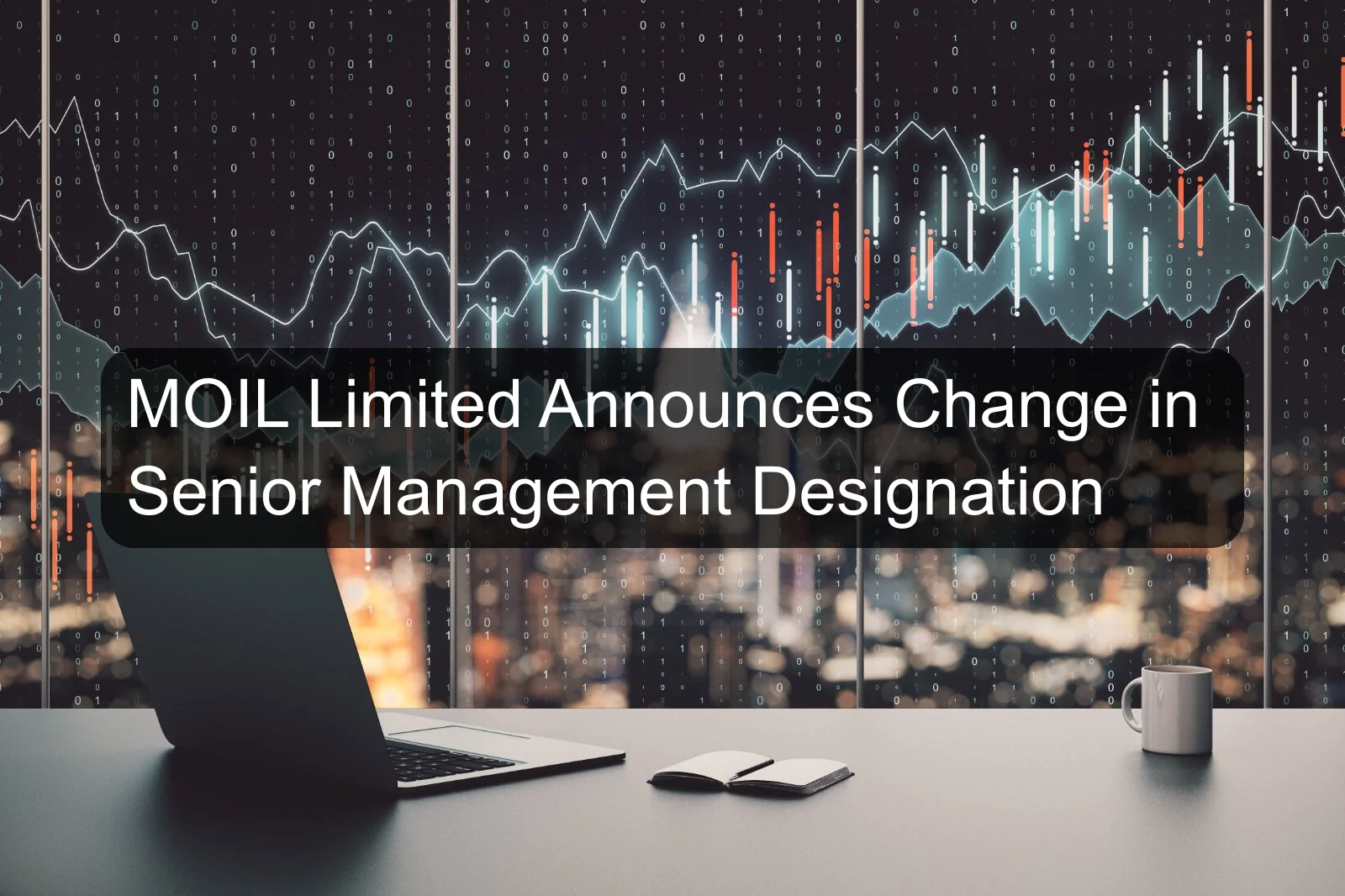 MOIL Limited Announces Change in Senior Management Designation MOIL Limited Announces Change in Senior Management Designation