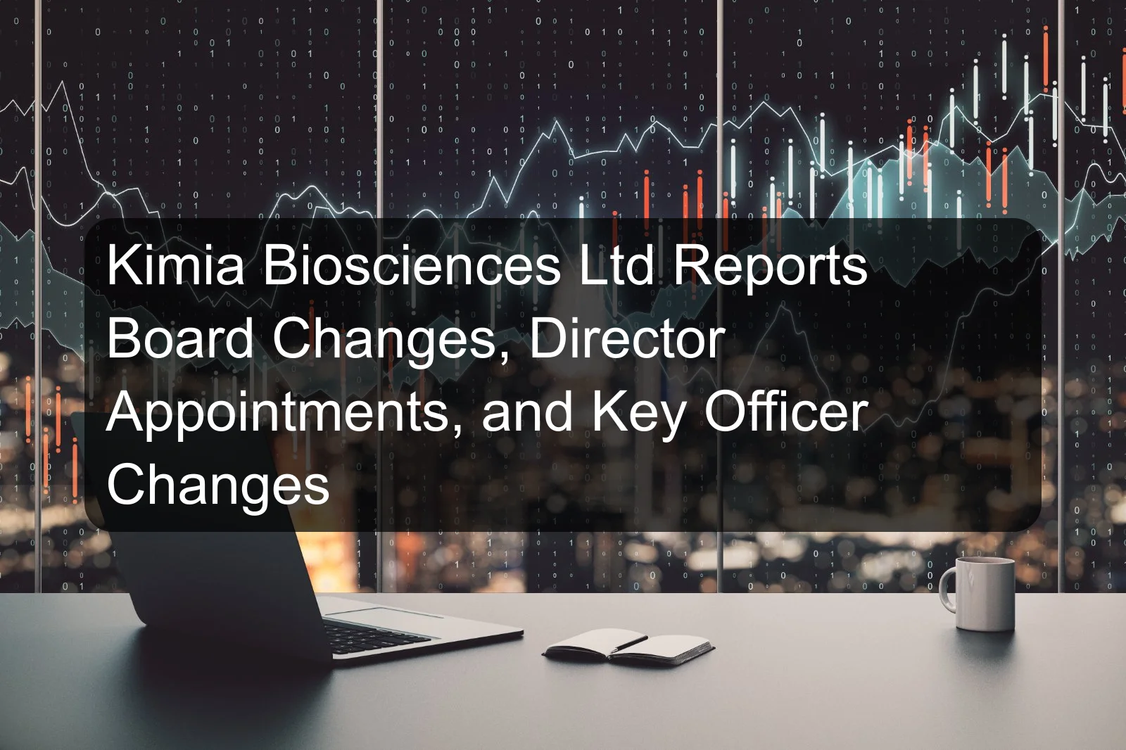 Kimia Biosciences Ltd Reports Board Changes, Director Appointments, and Key Officer Changes Kimia Biosciences Ltd Reports Board Changes, Director Appointments, and Key Officer Changes