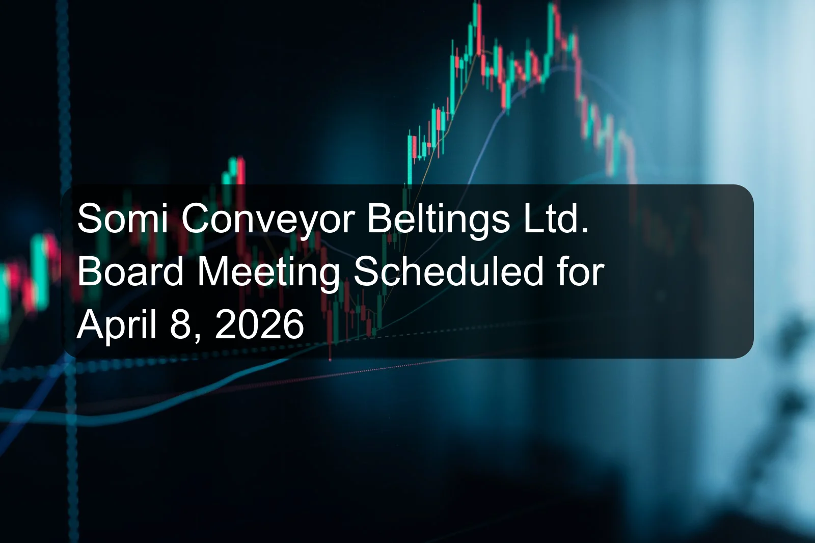 Somi Conveyor Beltings Ltd. Board Meeting Scheduled for April 8, 2026