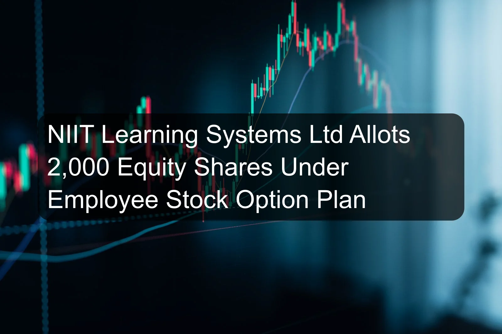 NIIT Learning Systems Ltd Allots 2,000 Equity Shares Under Employee Stock Option Plan NIIT Learning Systems Ltd Allots 2,000 Equity Shares Under Employee Stock Option Plan