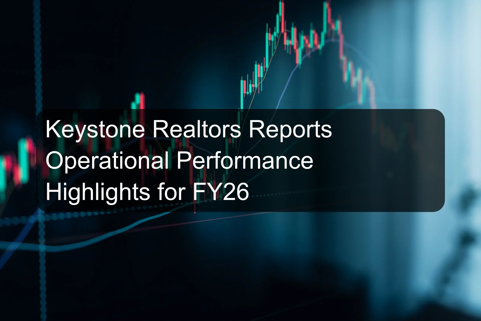 Keystone Realtors Reports Operational Performance Highlights for FY26