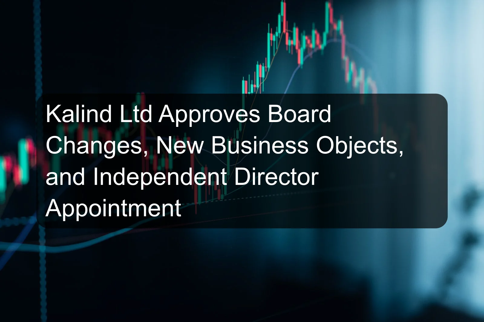 Kalind Ltd Approves Board Changes, New Business Objects, and Independent Director Appointment