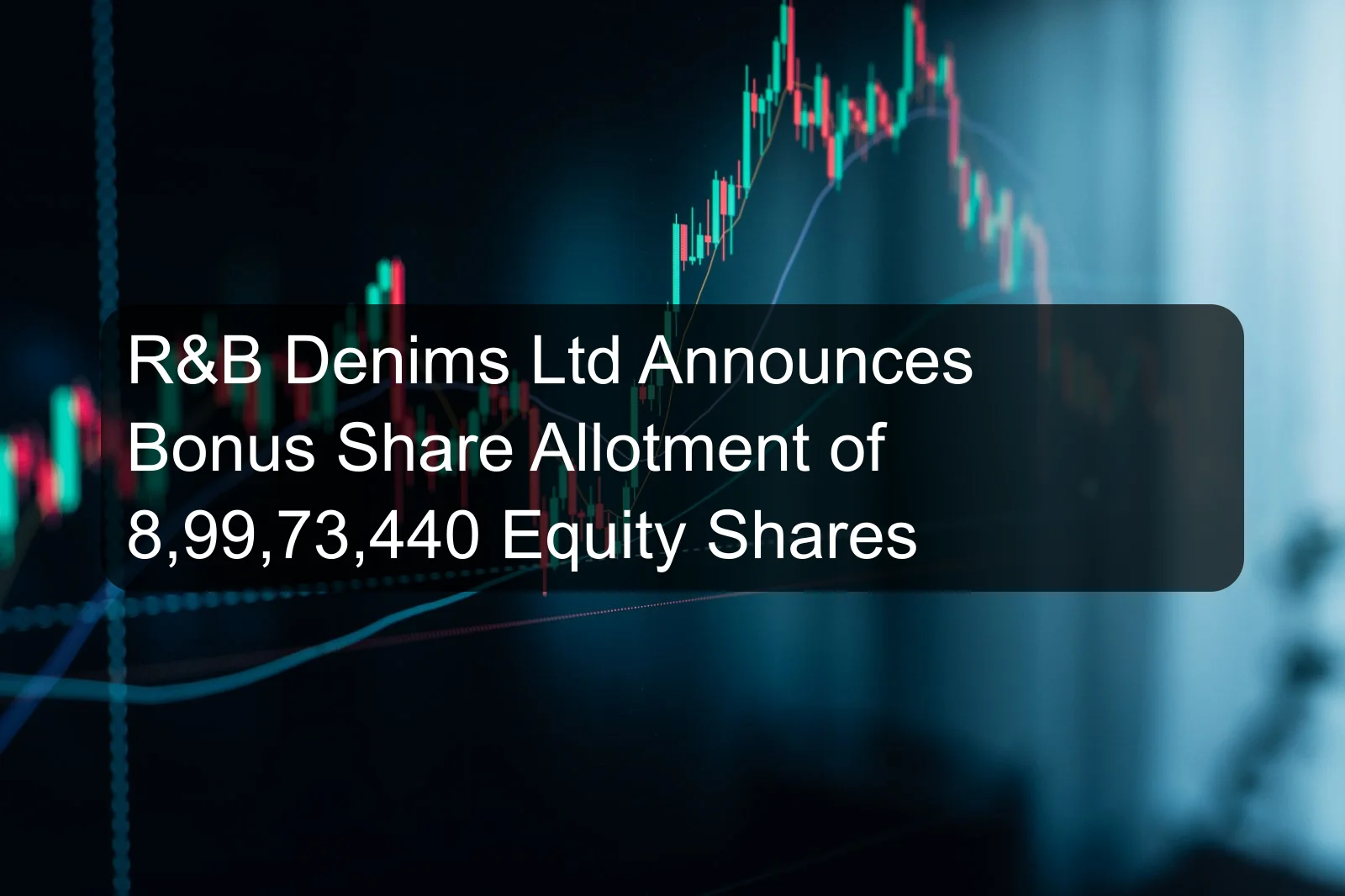R&B Denims Ltd Announces Bonus Share Allotment of 8,99,73,440 Equity Shares