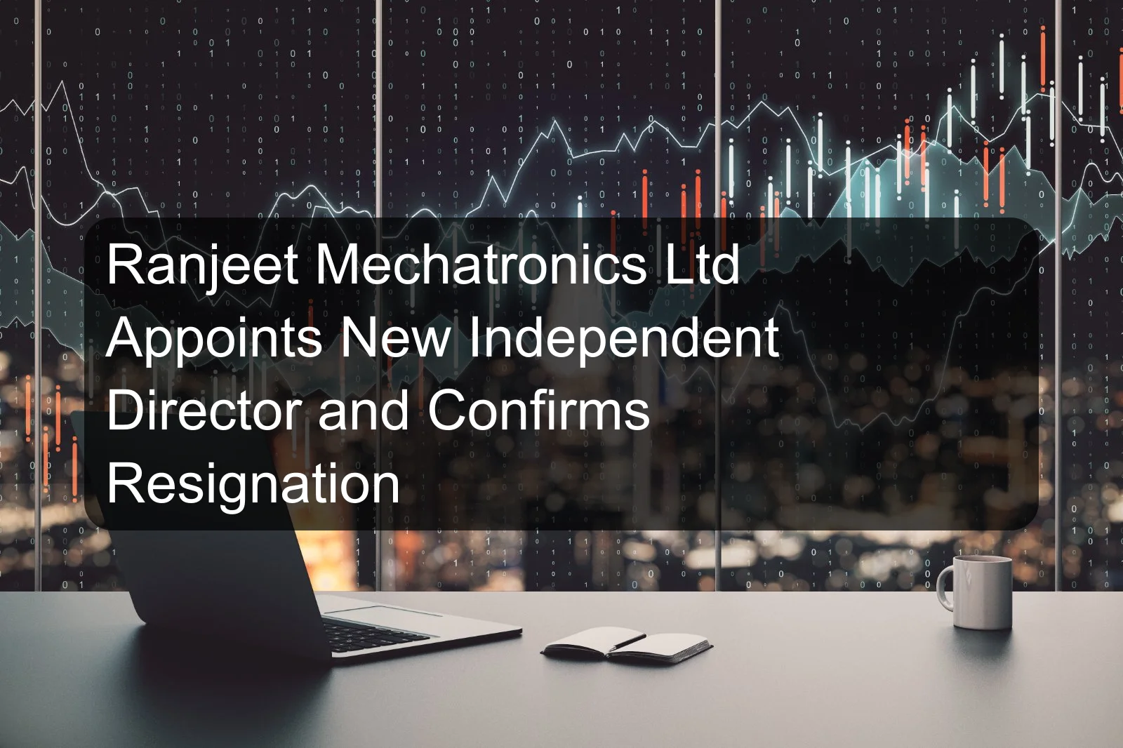 Ranjeet Mechatronics Ltd Appoints New Independent Director and Confirms Resignation