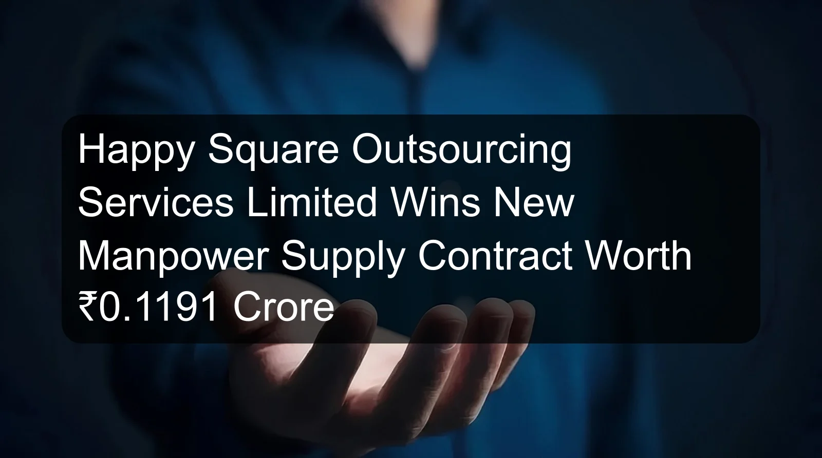 Happy Square Outsourcing Services Limited Wins New Manpower Supply Contract Worth ₹0.1191 Crore