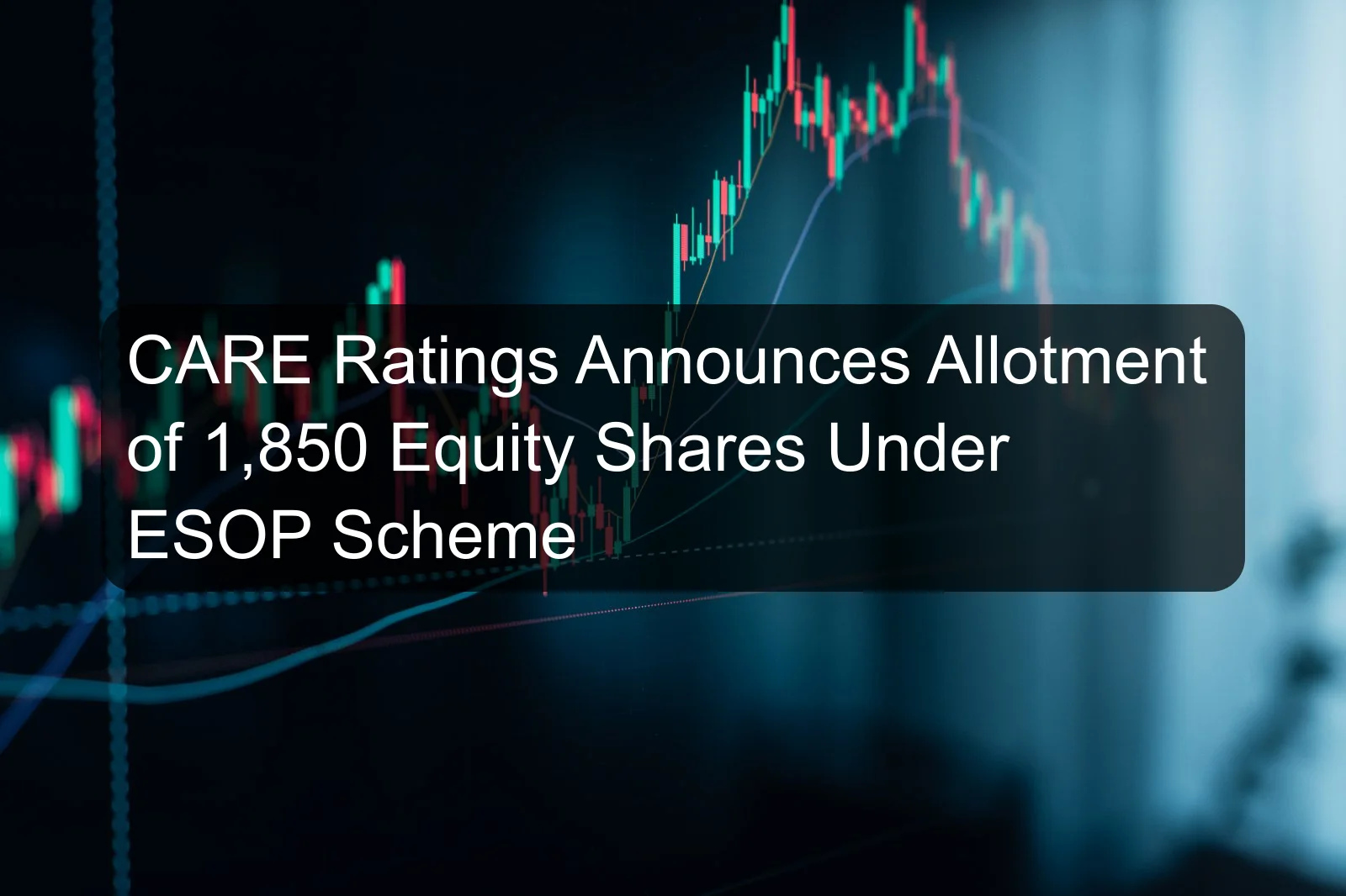 CARE Ratings Announces Allotment of 1,850 Equity Shares Under ESOP Scheme