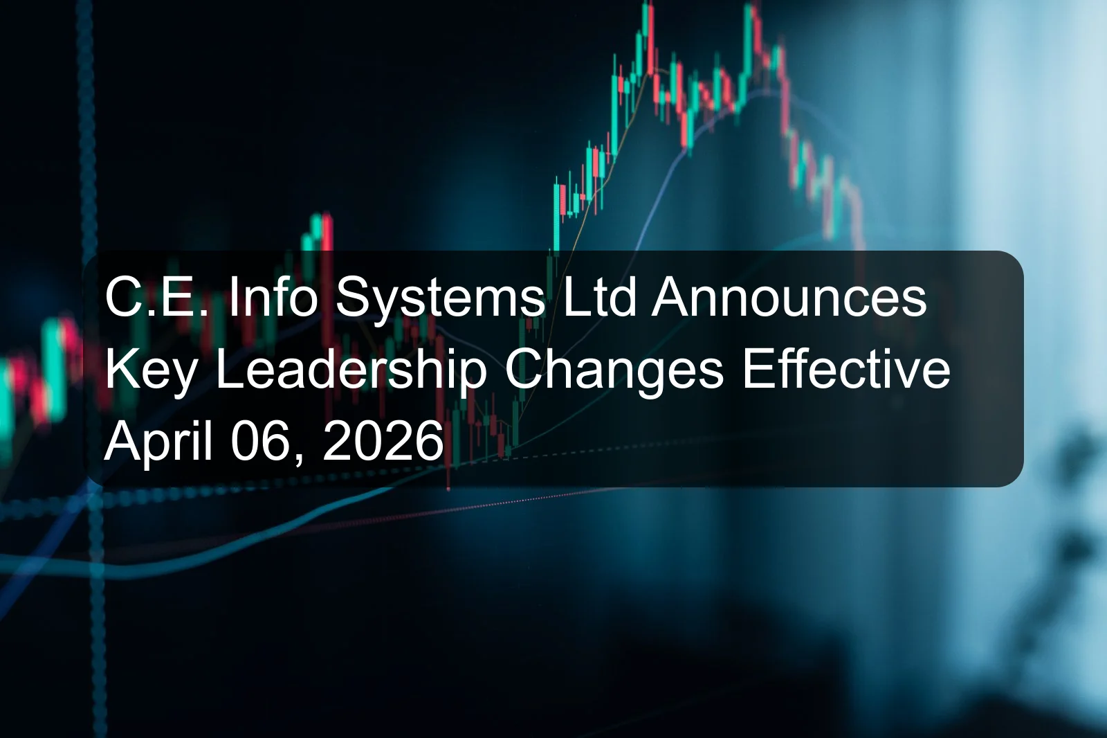 C.E. Info Systems Ltd Announces Key Leadership Changes Effective April 06, 2026