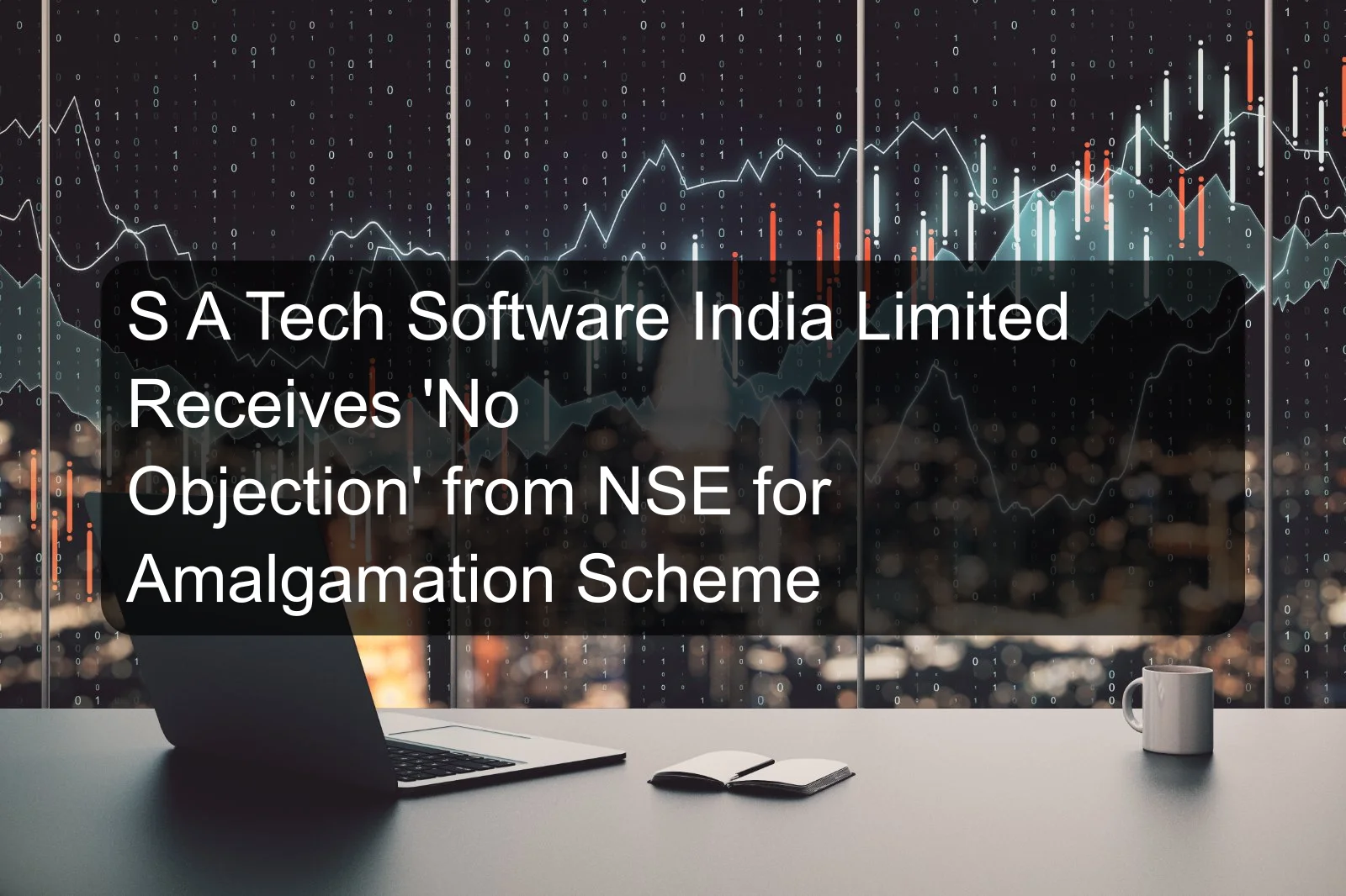 S A Tech Software India Limited Receives 'No Objection' from NSE for Amalgamation Scheme