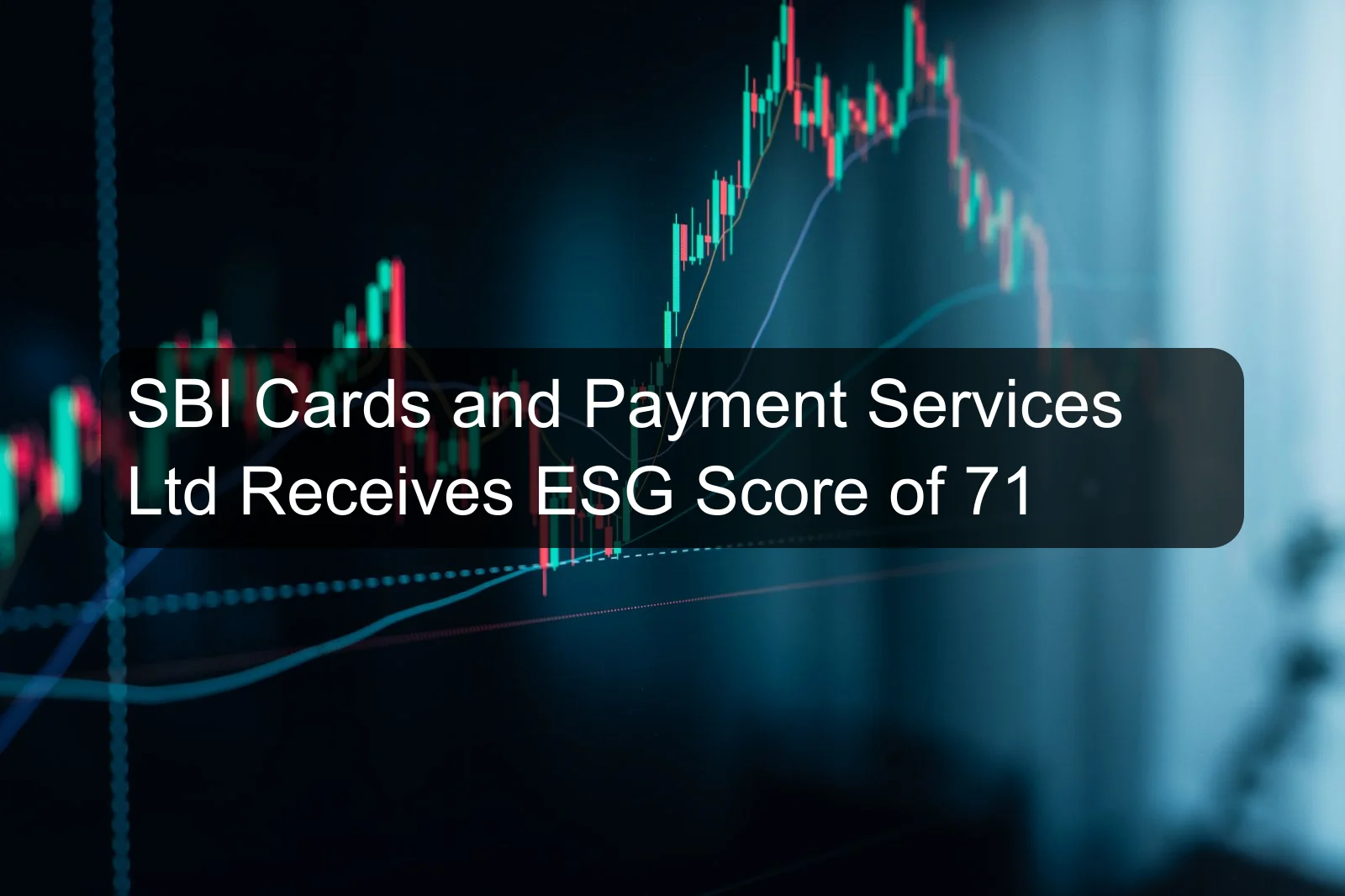 SBI Cards and Payment Services Ltd Receives ESG Score of 71 SBI Cards and Payment Services Ltd Receives ESG Score of 71