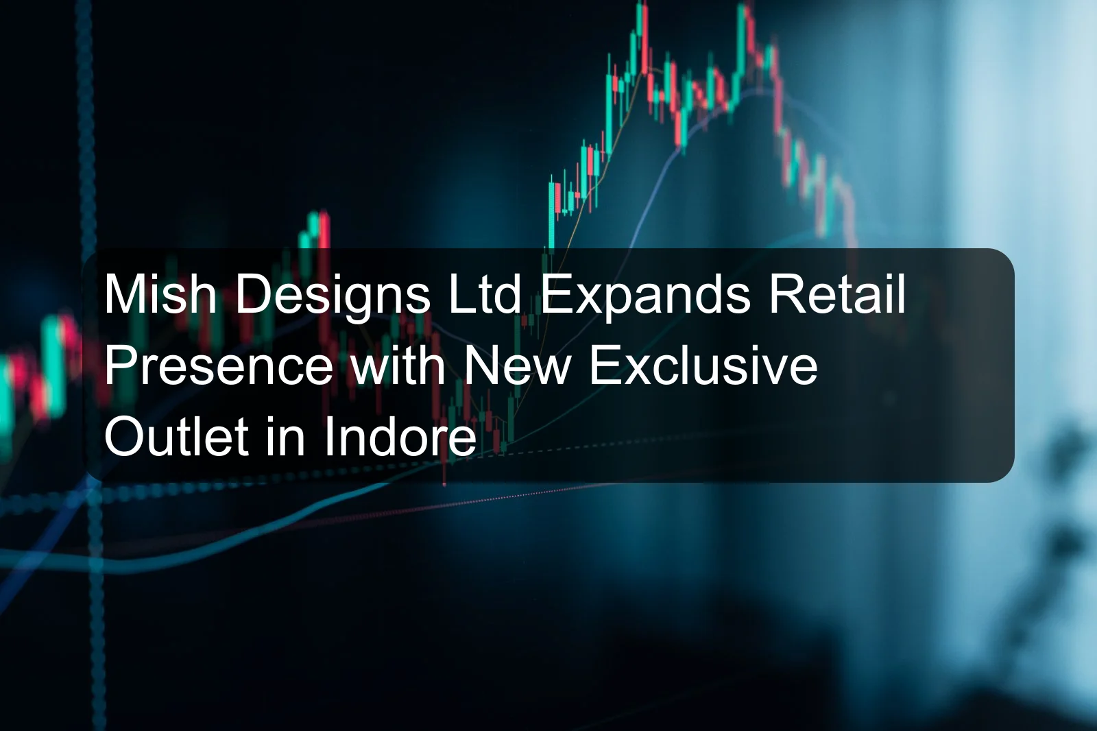 Mish Designs Ltd Expands Retail Presence with New Exclusive Outlet in Indore Mish Designs Ltd Expands Retail Presence with New Exclusive Outlet in Indore