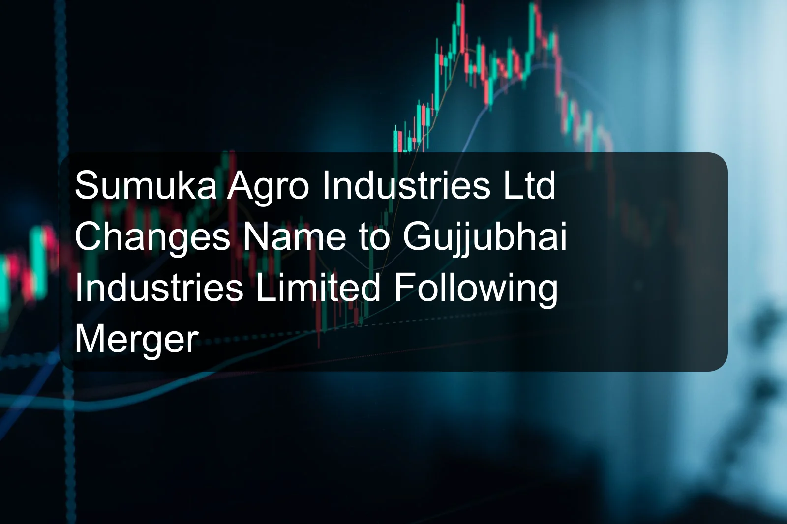 Sumuka Agro Industries Ltd Changes Name to Gujjubhai Industries Limited Following Merger