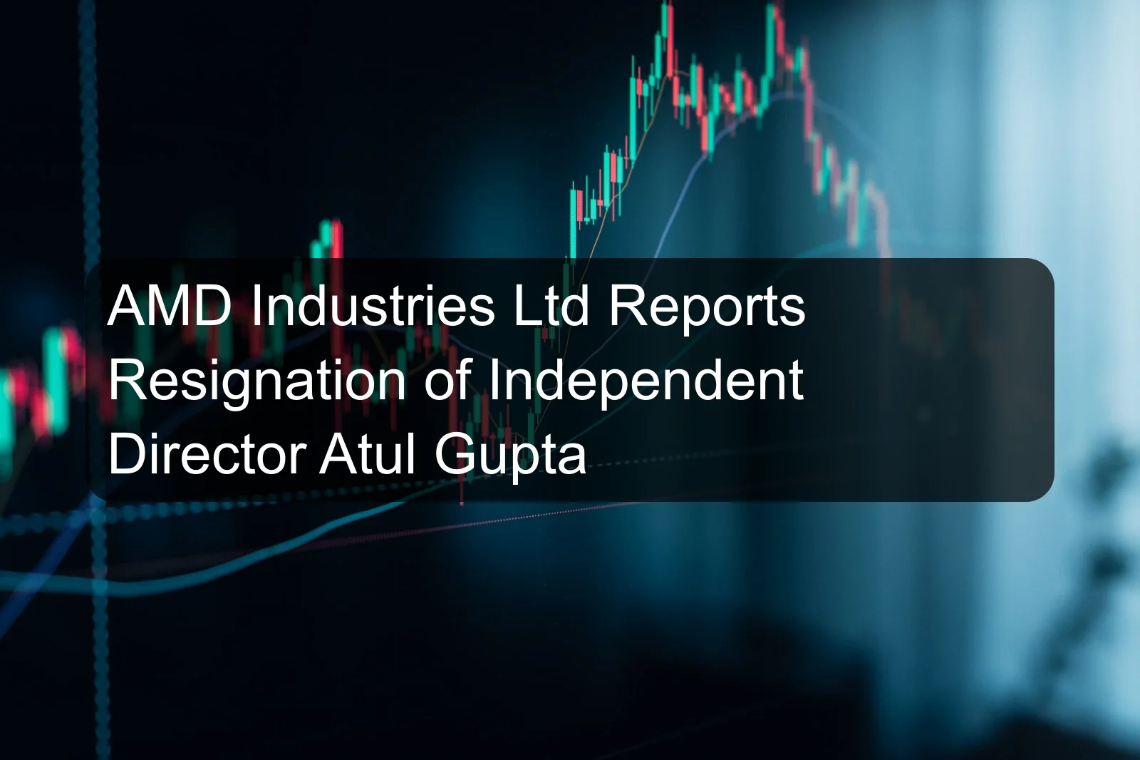 AMD Industries Ltd Reports Resignation of Independent Director Atul Gupta AMD Industries Ltd Reports Resignation of Independent Director Atul Gupta