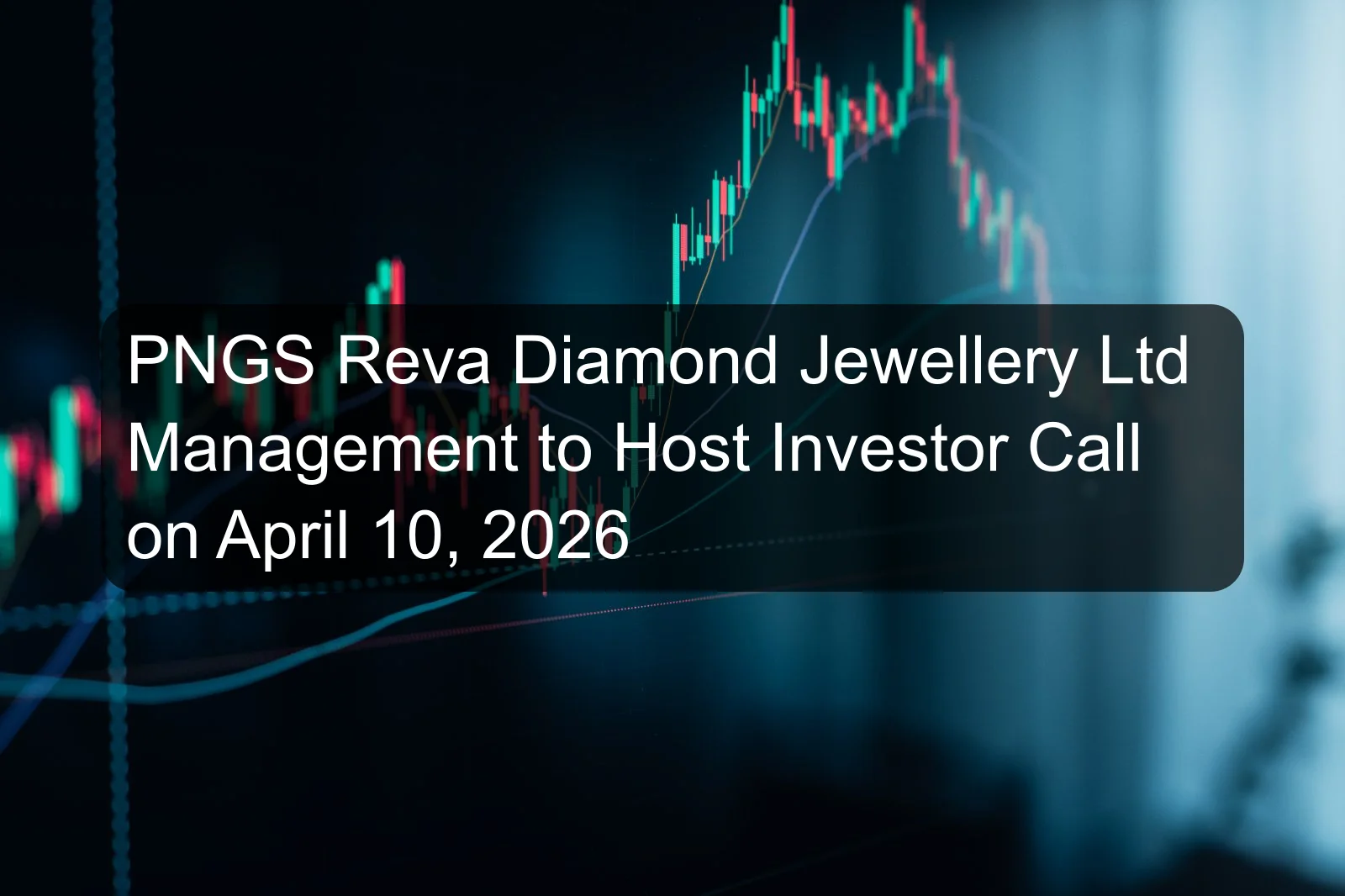 PNGS Reva Diamond Jewellery Ltd Management to Host Investor Call on April 10, 2026