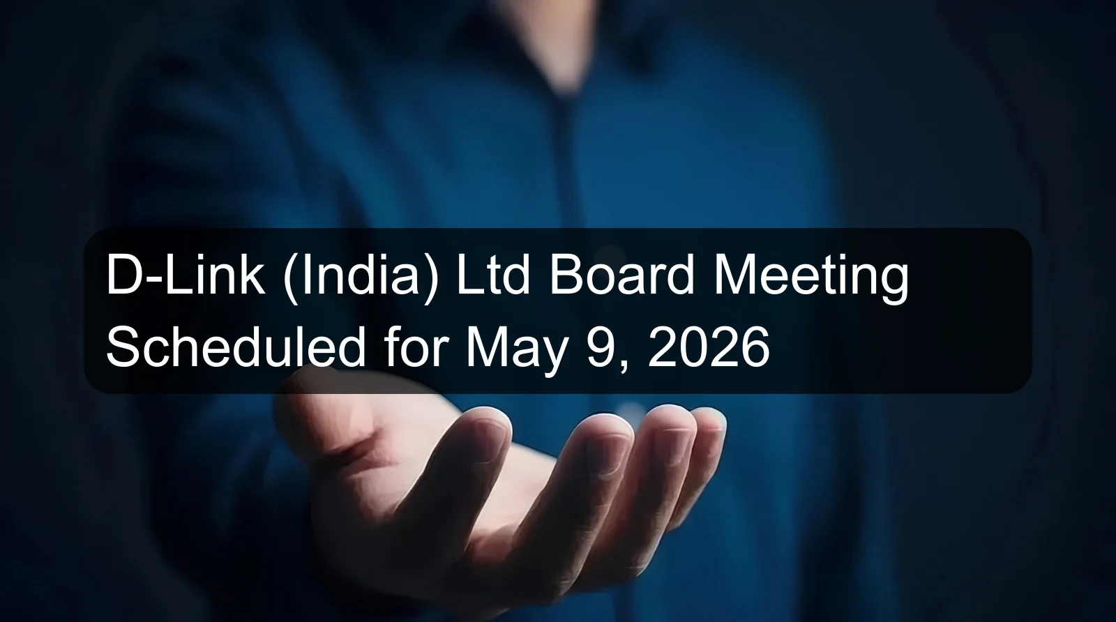 D-Link (India) Ltd Board Meeting Scheduled for May 9, 2026