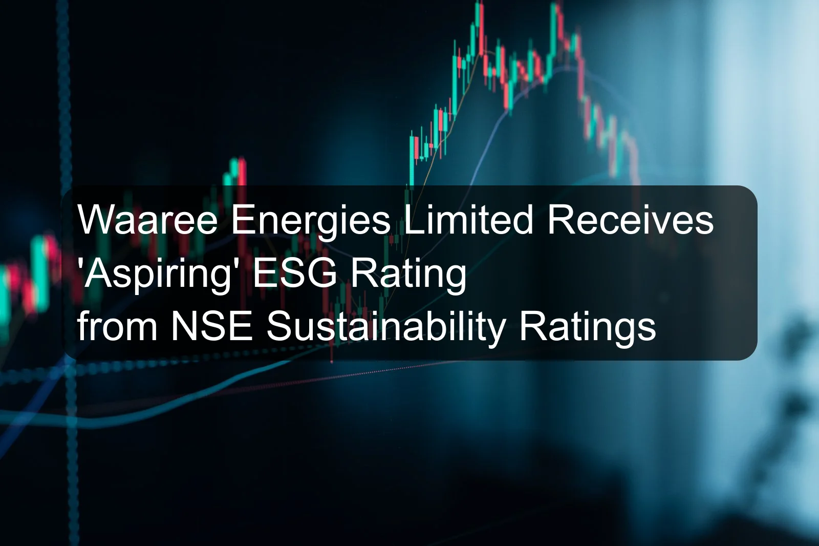 Waaree Energies Limited Receives 'Aspiring' ESG Rating from NSE Sustainability Ratings Waaree Energies Limited Receives 'Aspiring' ESG Rating from NSE Sustainability Ratings