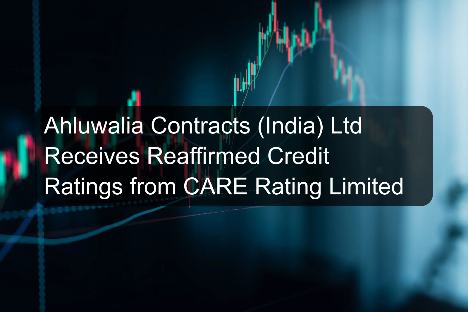 Ahluwalia Contracts (India) Ltd Receives Reaffirmed Credit Ratings from CARE Rating Limited