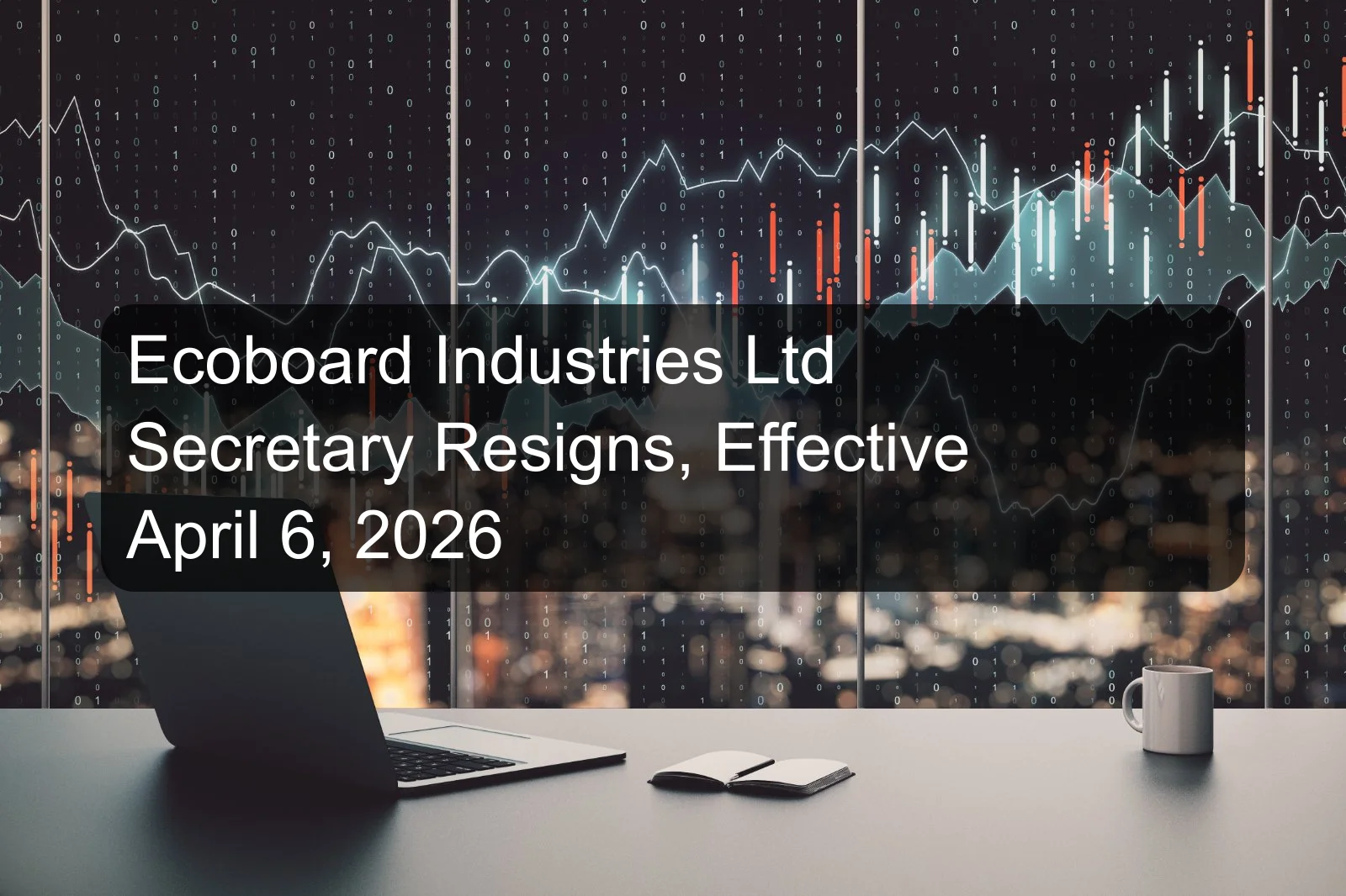 Ecoboard Industries Ltd Secretary Resigns, Effective April 6, 2026 Ecoboard Industries Ltd Secretary Resigns, Effective April 6, 2026