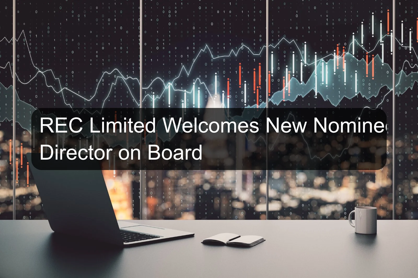 REC Limited Welcomes New Nominee Director on Board REC Limited Welcomes New Nominee Director on Board