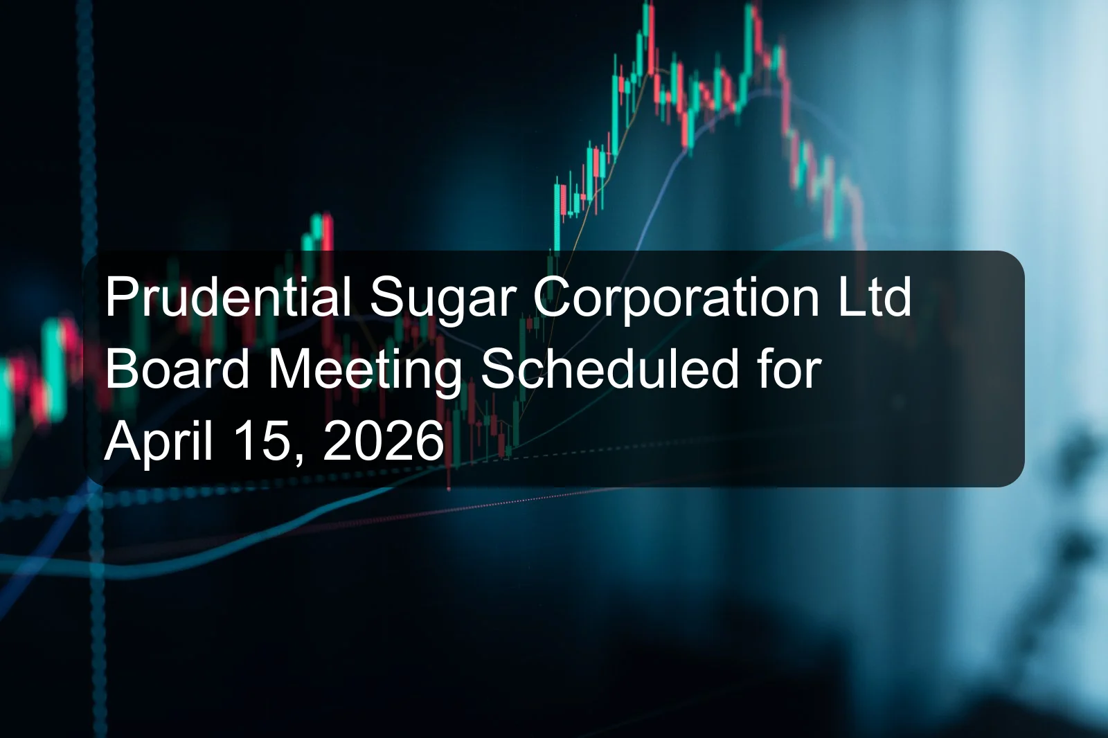 Prudential Sugar Corporation Ltd Board Meeting Scheduled for April 15, 2026 Prudential Sugar Corporation Ltd Board Meeting Scheduled for April 15, 2026