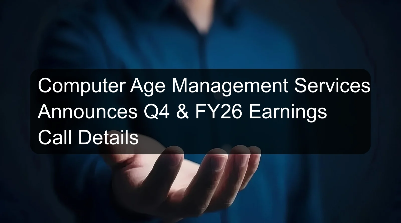 Computer Age Management Services Announces Q4 & FY26 Earnings Call Details