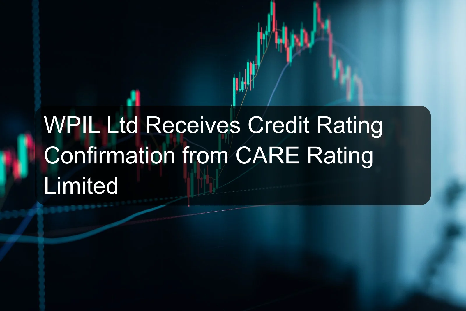 WPIL Ltd Receives Credit Rating Confirmation from CARE Rating Limited