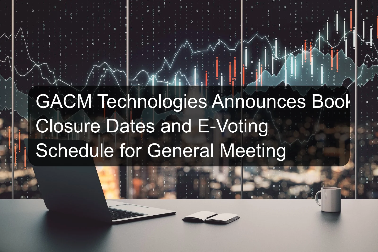 GACM Technologies Announces Book Closure Dates and E-Voting Schedule for General Meeting