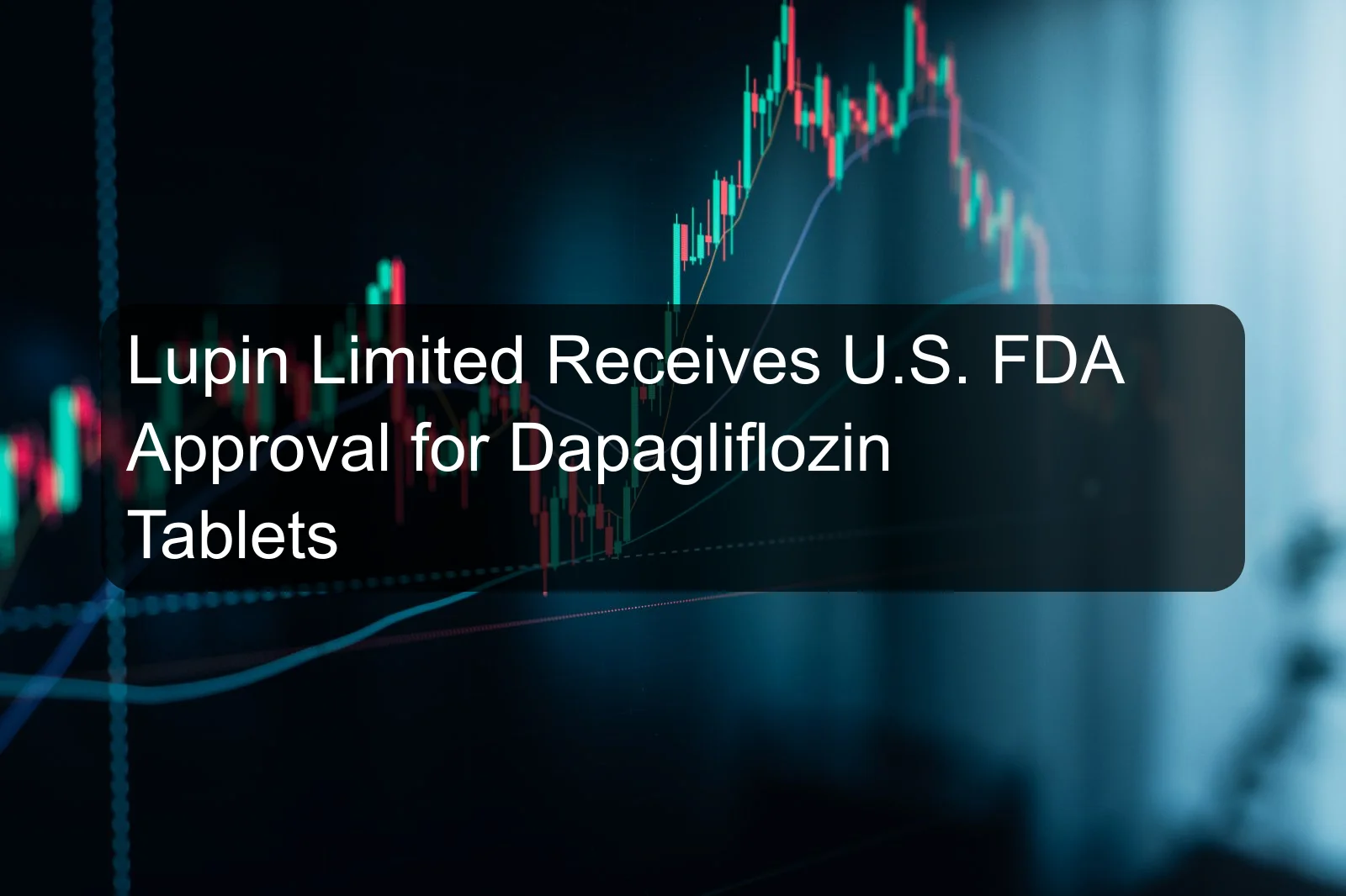 Lupin Limited Receives U.S. FDA Approval for Dapagliflozin Tablets