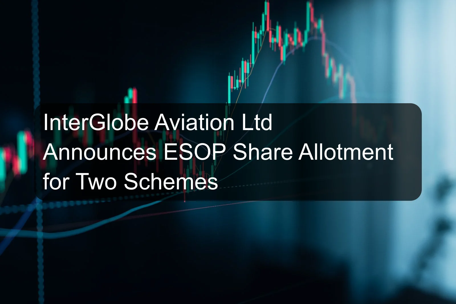 InterGlobe Aviation Ltd Announces ESOP Share Allotment for Two Schemes