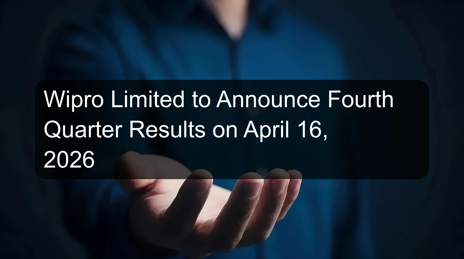 Wipro Limited to Announce Fourth Quarter Results on April 16, 2026 Wipro Limited to Announce Fourth Quarter Results on April 16, 2026