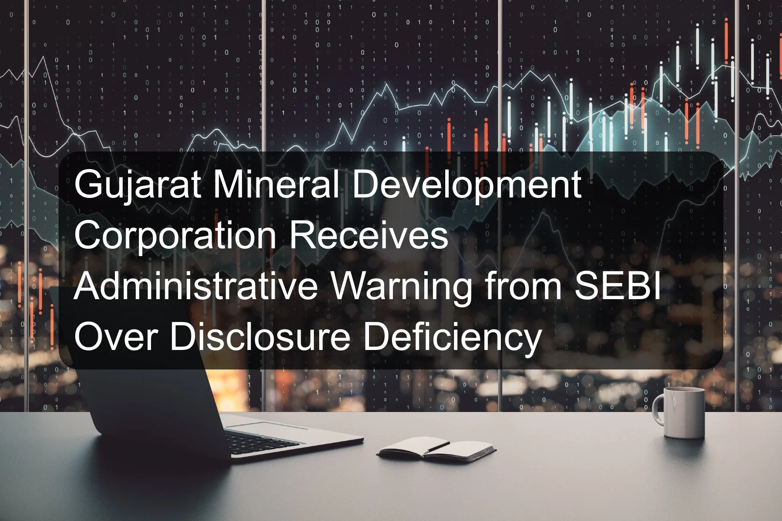 Gujarat Mineral Development Corporation Receives Administrative Warning from SEBI Over Disclosure Deficiency