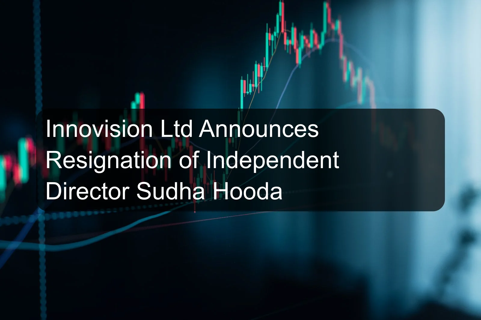 Innovision Ltd Announces Resignation of Independent Director Sudha Hooda