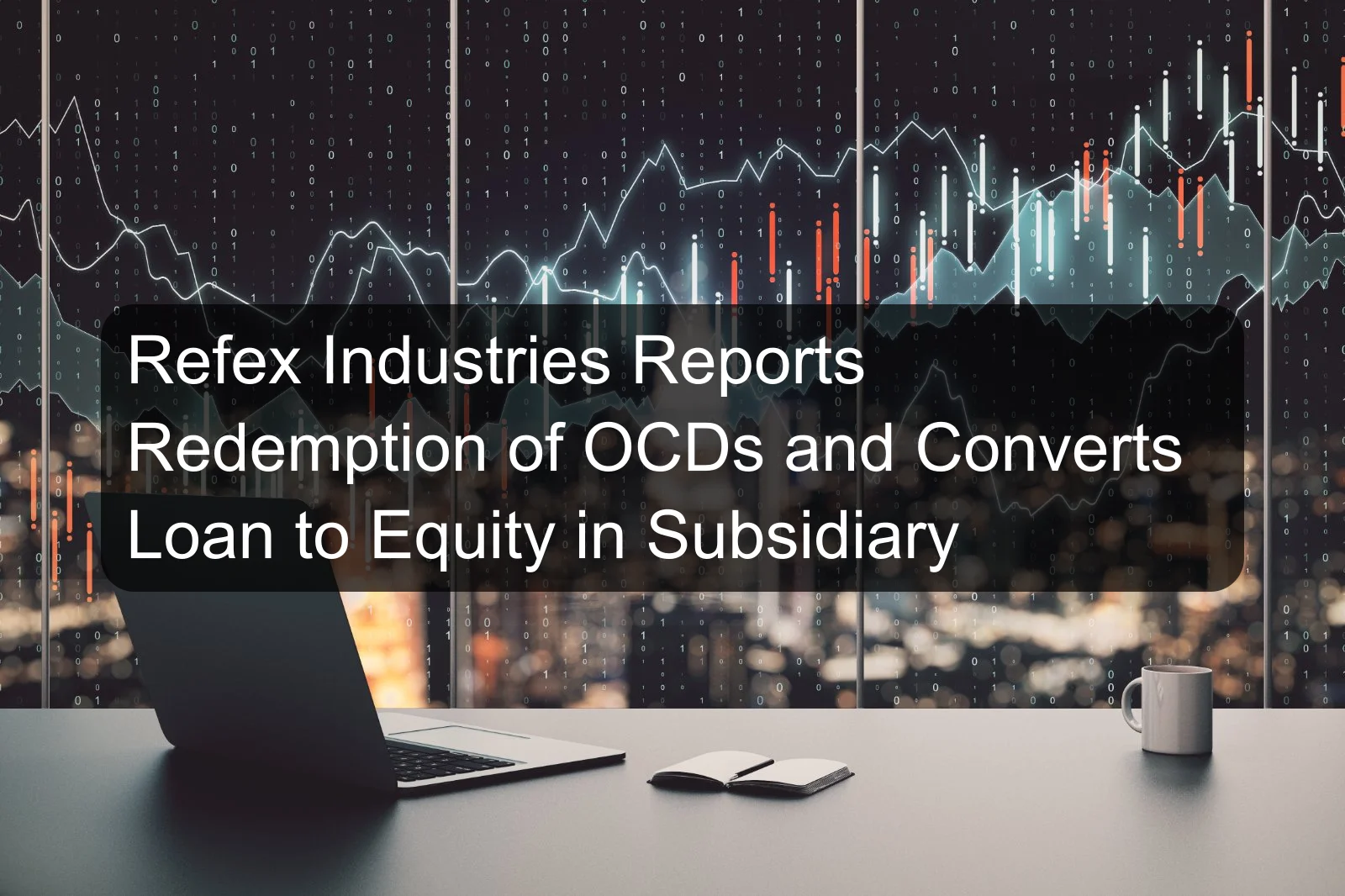 Refex Industries Reports Redemption of OCDs and Converts Loan to Equity in Subsidiary