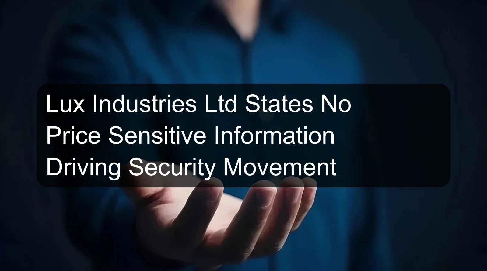 Lux Industries Ltd States No Price Sensitive Information Driving Security Movement Lux Industries Ltd States No Price Sensitive Information Driving Security Movement
