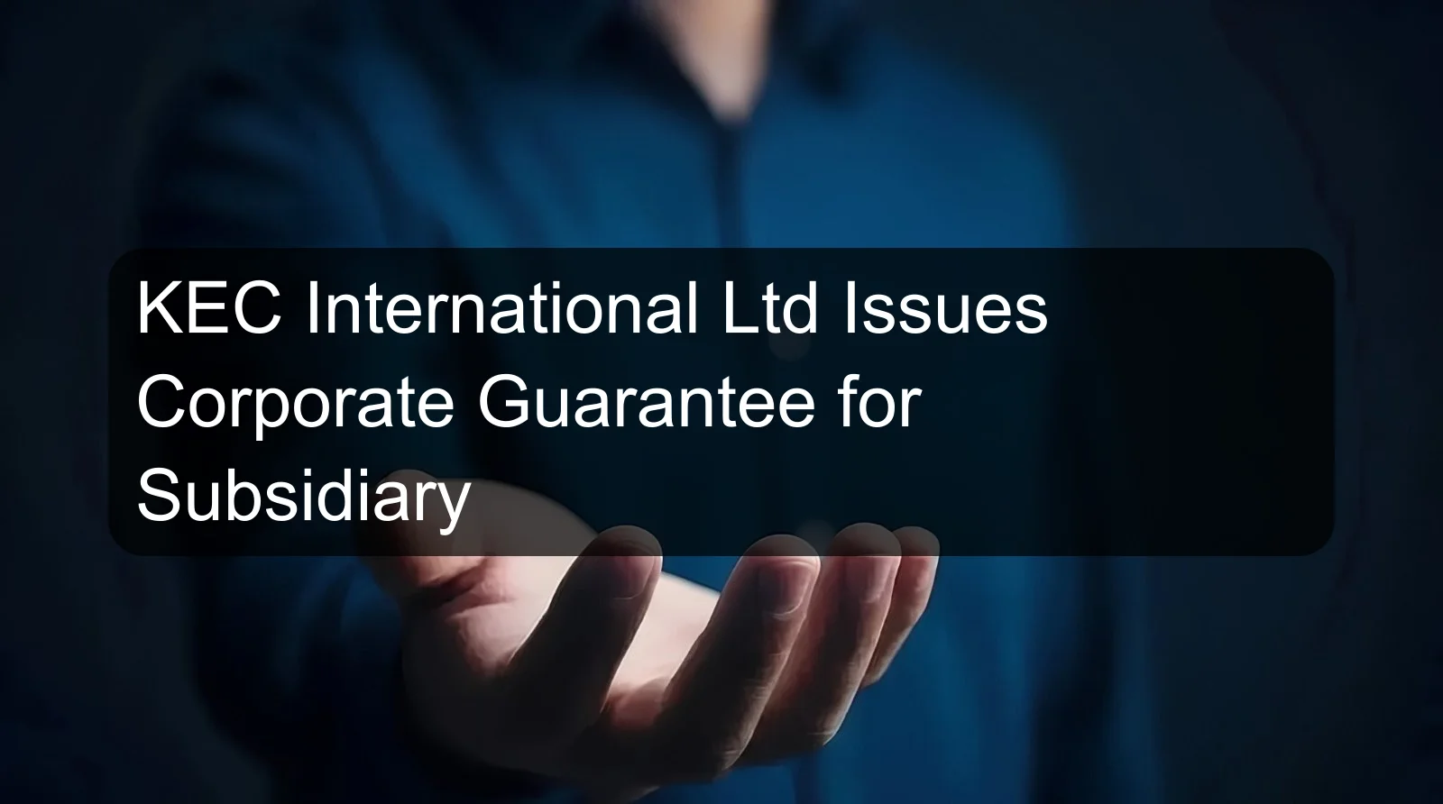 KEC International Ltd Issues Corporate Guarantee for Subsidiary