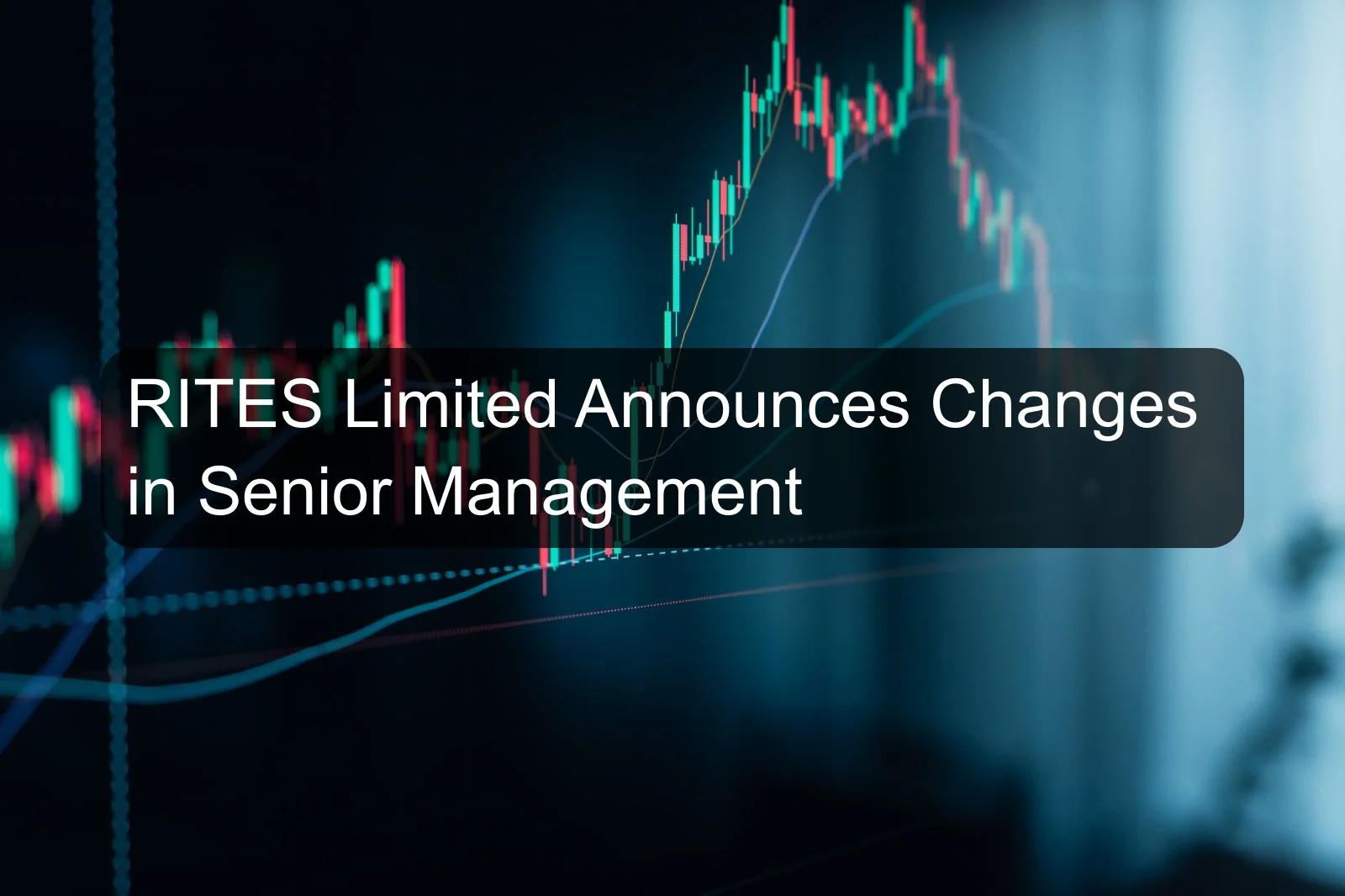 RITES Limited Announces Changes in Senior Management