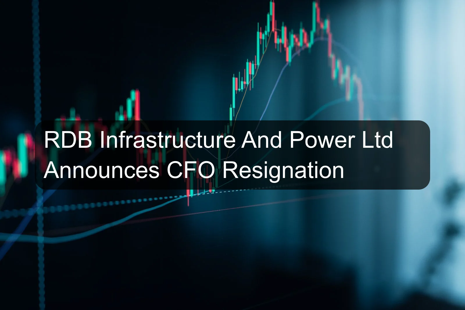 RDB Infrastructure And Power Ltd Announces CFO Resignation