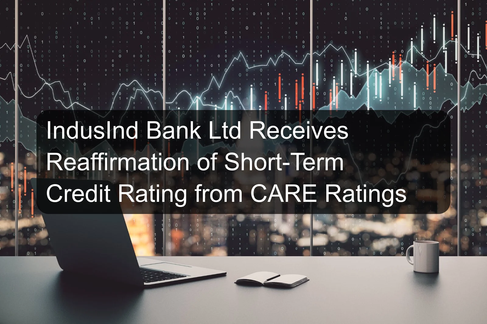 IndusInd Bank Ltd Receives Reaffirmation of Short-Term Credit Rating from CARE Ratings