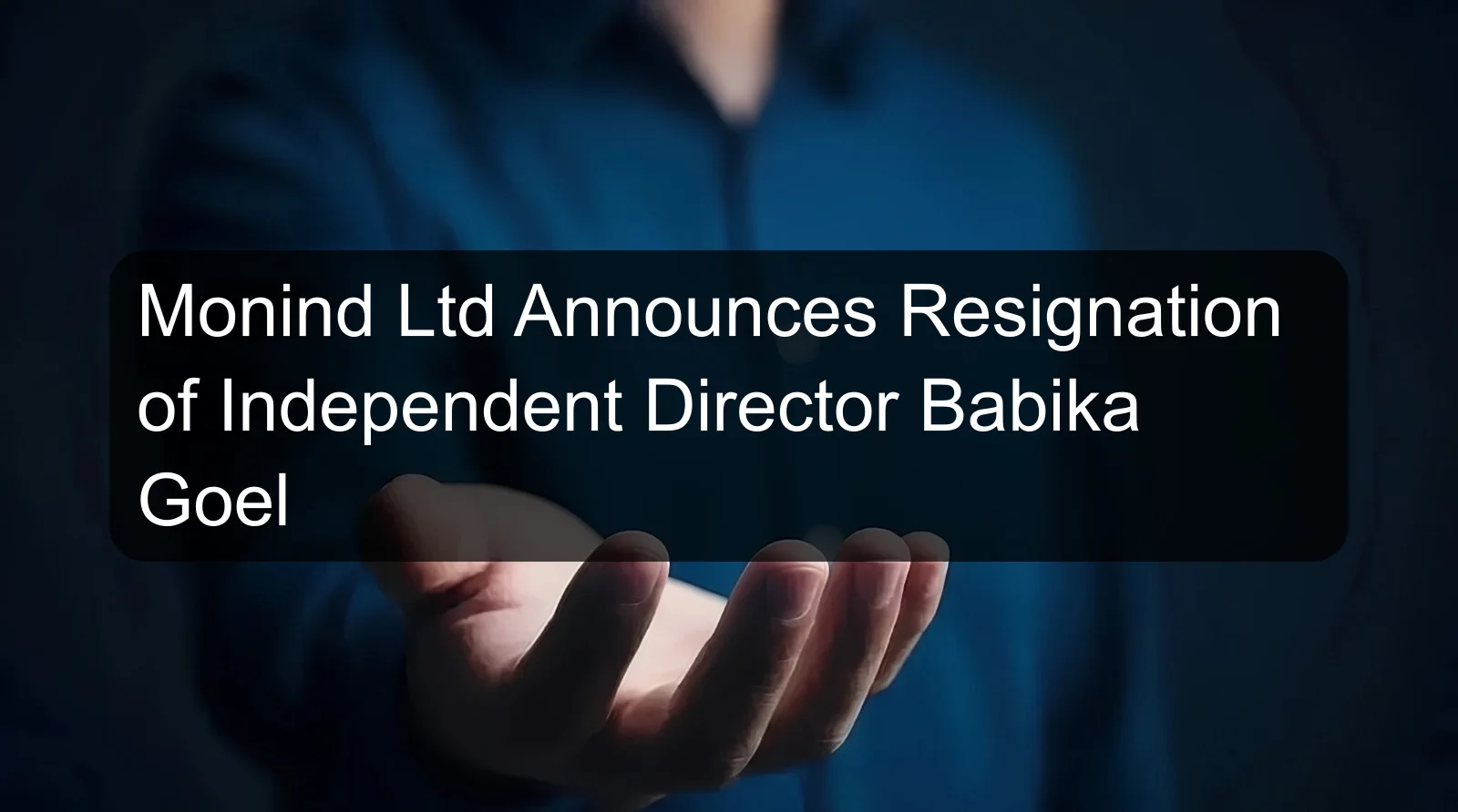 Monind Ltd Announces Resignation of Independent Director Babika Goel